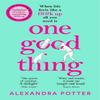 One Good Thing by Alexandra Potter Paperback Book 9781529022889