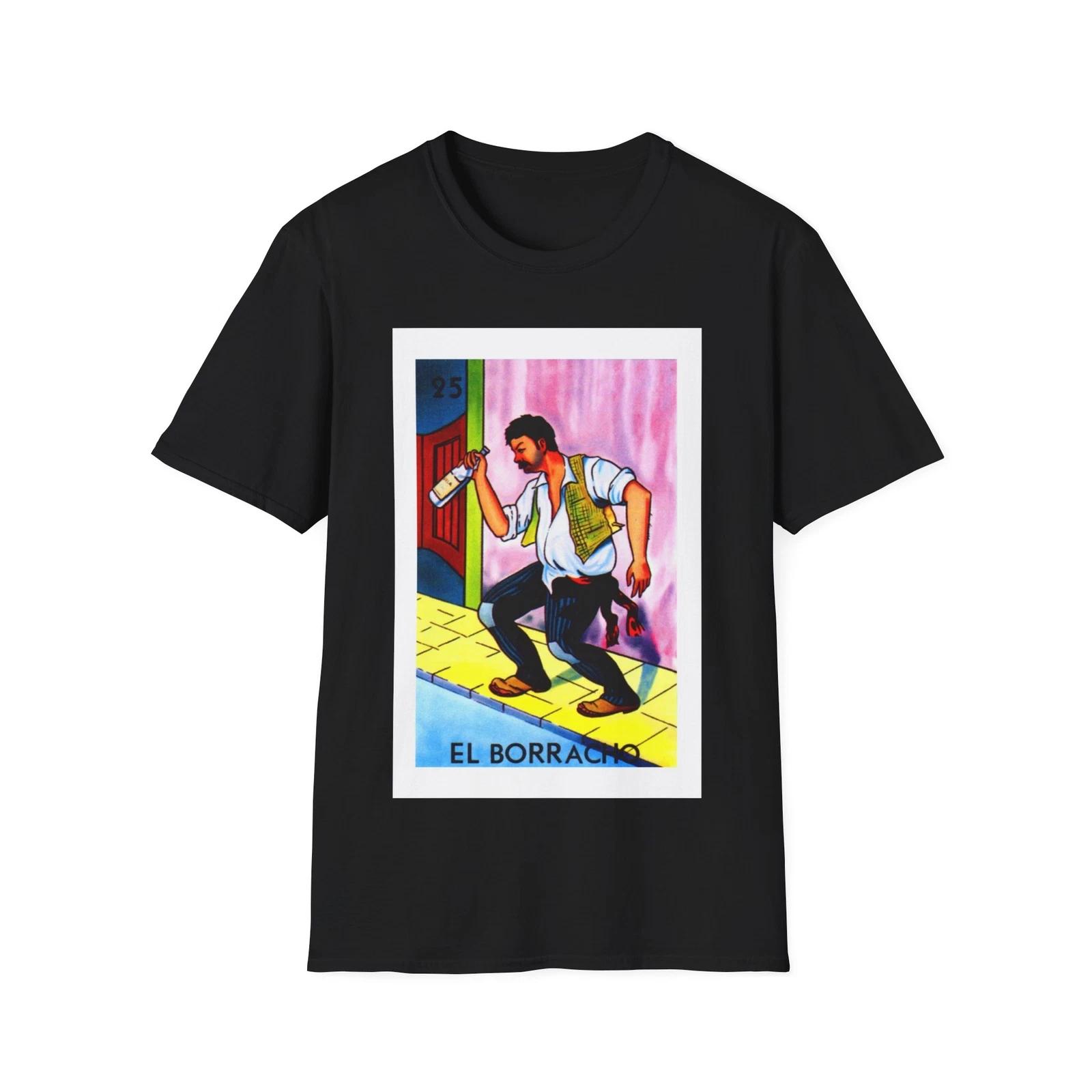 El Borracho Loteria Mexican Bingo T Shirt, Gift, Celebration - Unisex Tee, 4XL
