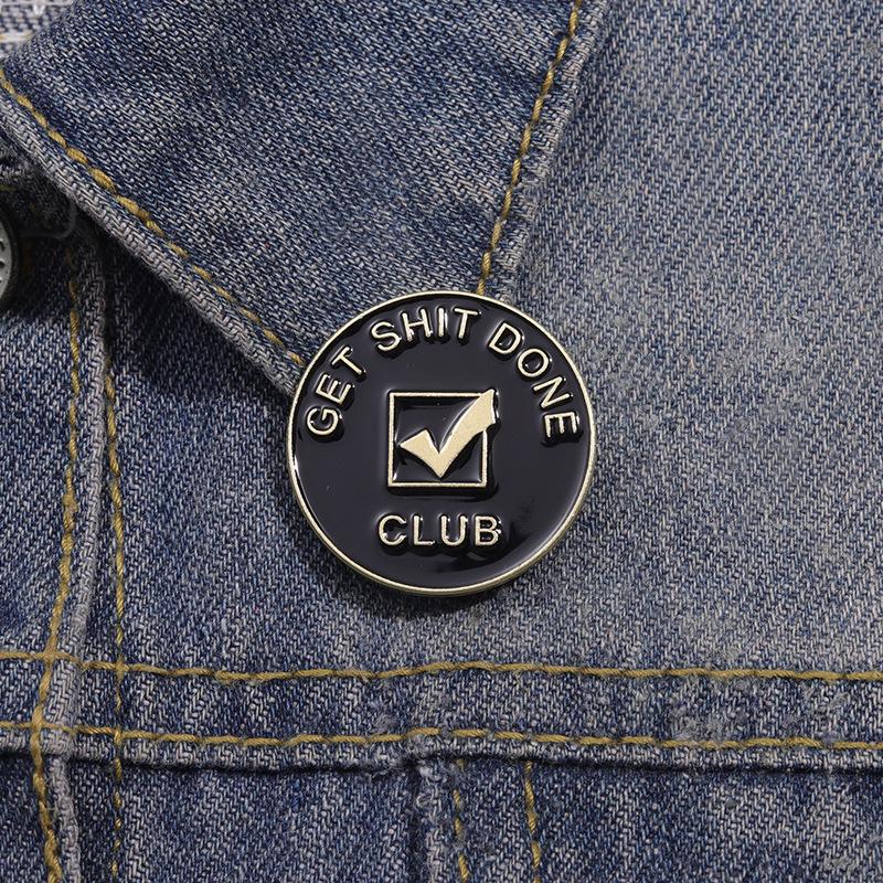 Get Shit Done Club Enamel Pin Funny Phrases Motivational Sign Brooch Lapel Backpack Badge Jewelry Decorative Gift