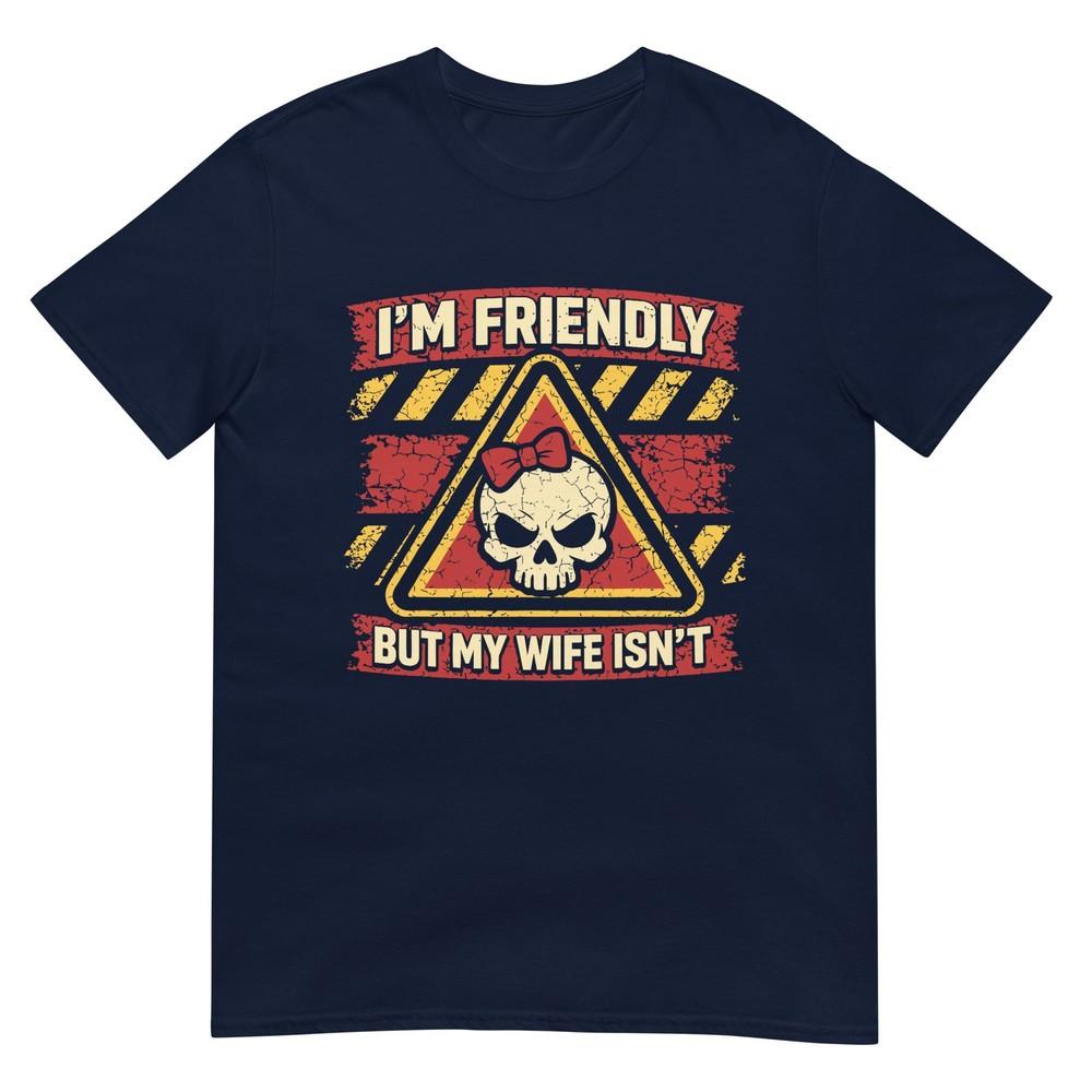 Im Friendly But My Wife Isnt Vintage Sarcastic Warning Unisex TShirt S