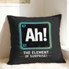 Ah! The Element of Surprise Pillow Case  Comfy Pillow Cover For Couch Sofa Bedroom Novelty Cushion Cover