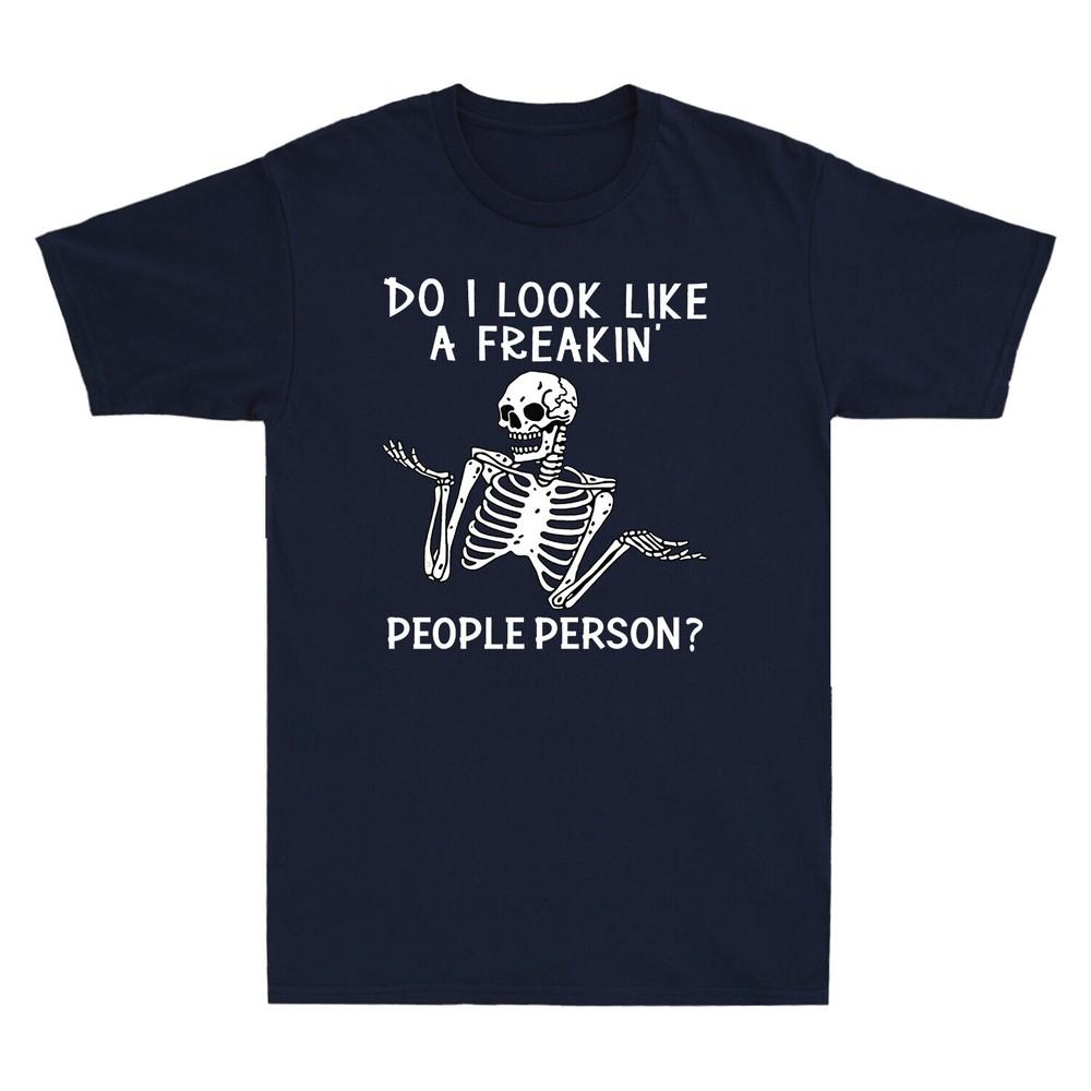 Skeleton Do I Like A Freakin People Person Funny Skull Vintage Men s T-shirt Top Unisex T-Shirt XL