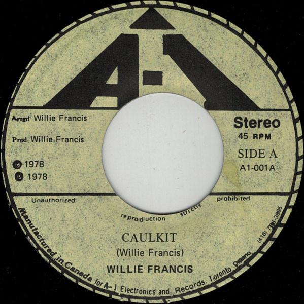 

7inch Record WILLIE FRANCIS - Caulkit A1001 A-1 1978 Canada Reggae, Ska & Dub Used