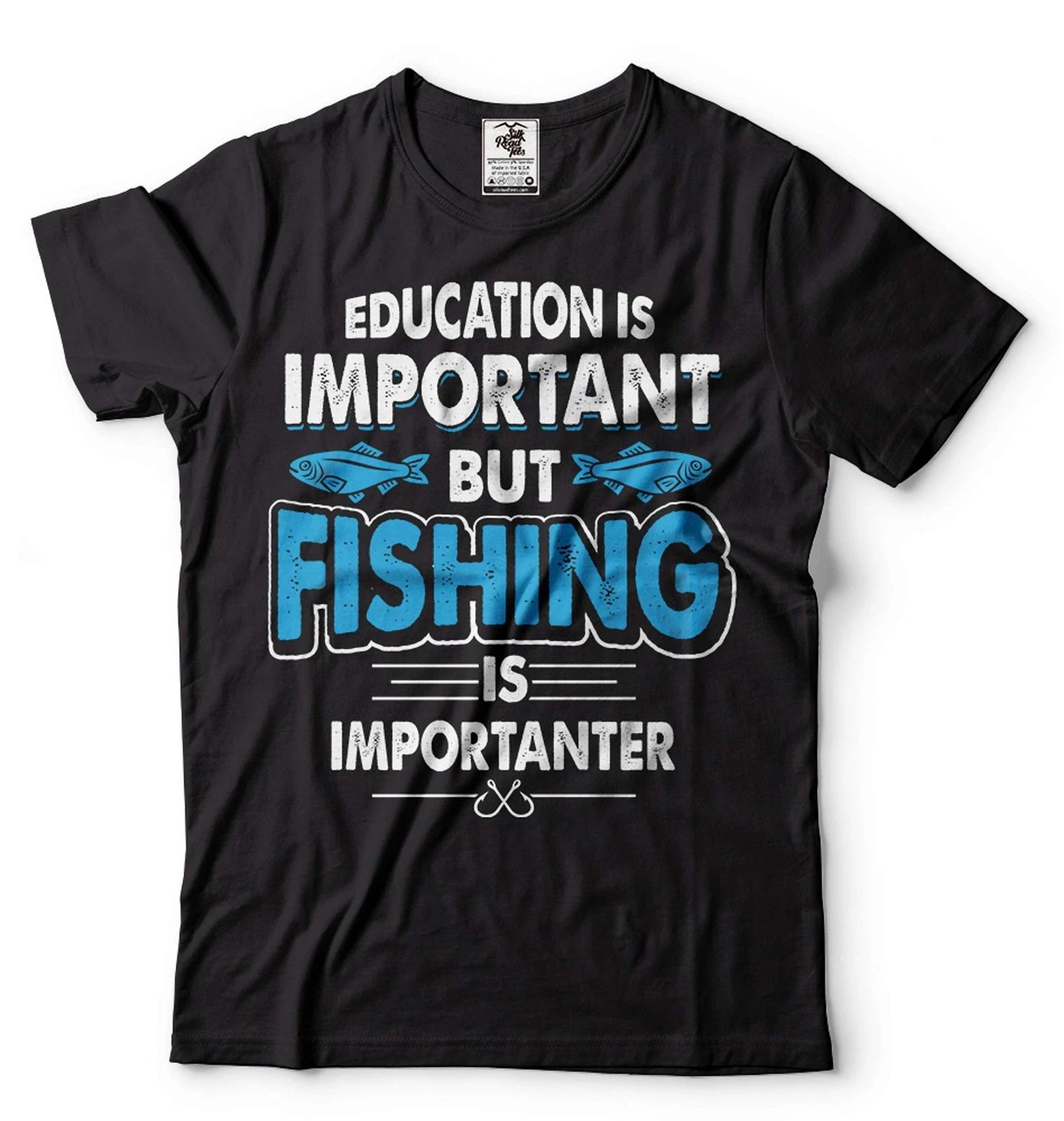 Funny Fishing Joke Tee Education Is Important But Fishing Is Importanter Tee 4XL