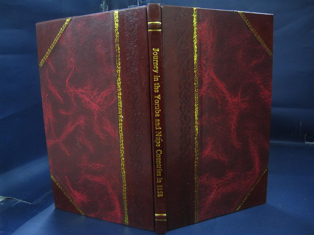 Journey In the Yoruba and Nupe Countries In 1858 Volume 30 1860 [Leather Bound] by Daniel J. May