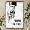 Metal Tin Sign Funny Bathroom Flush Toilet Poster Home Wall Decor Gift 8x12 Inch