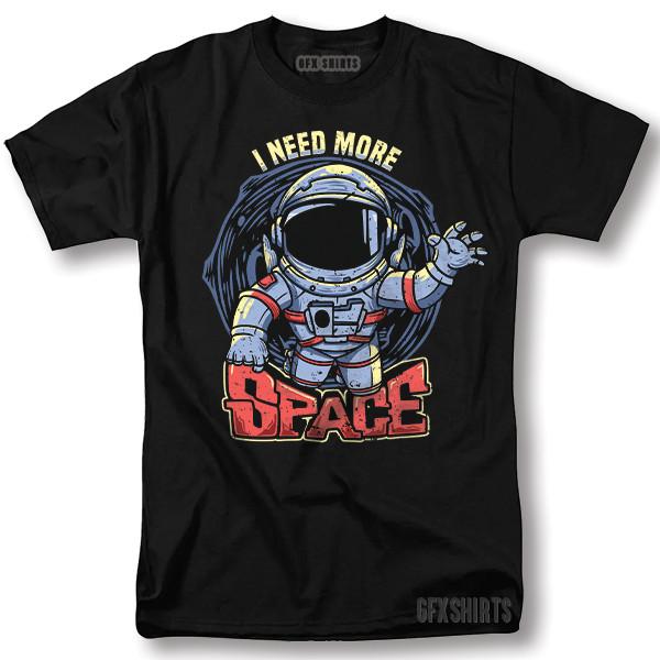 I need More Space Astronaut Shirt Space Galaxy Cool Gift Graphic T-shirt Unisex T-Shirt XXXXL