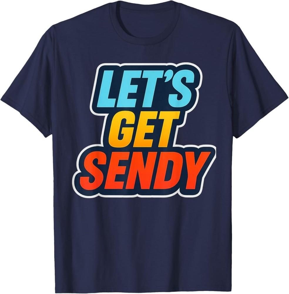 Meme Saying for Men Women - Let’s Get Sendy T-Shirt L