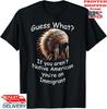 If You Aren't Native American, You're an Immigrant.  T-Shirt, Unisex Tee Unisex T-Shirt