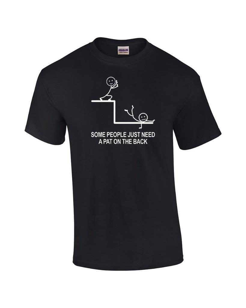 Funny Some People Just Need A Pat On The Back Humor Novelty T-Shirt XXL