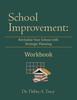 The School Improvement : Revitalize Your School with Strategic Planning: Revitalize Your School with Strategic Planning Workbook Book