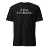 I Drink Your Milkshake - Unisex T-Shirt