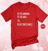 To The Window To The Wall Til Santa Decks These Halls Shirt, Christmas Shirt,