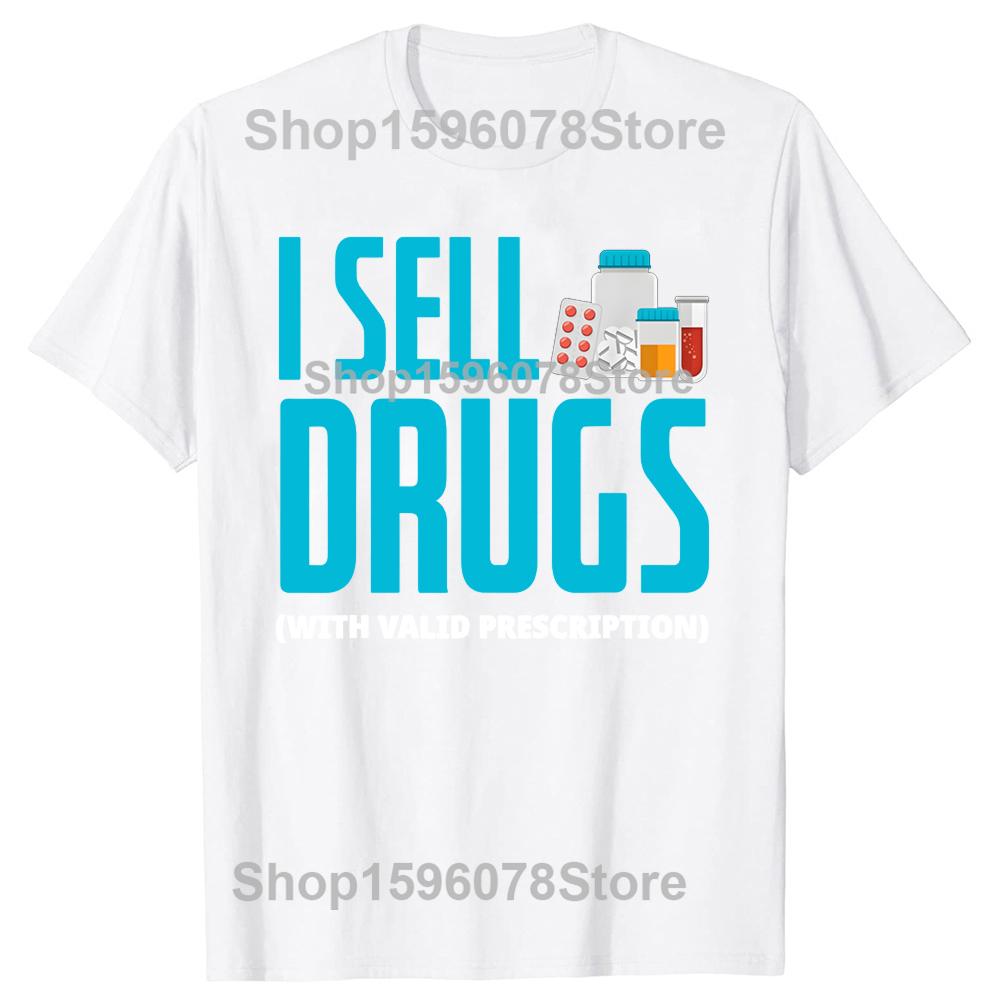 I Sell Drugs Funny PharmD Pharmacist Pharmacy Tech T Shirts Men Humor Streetwear Tee Shirt Short Sleeve Unisex Loose Clothing