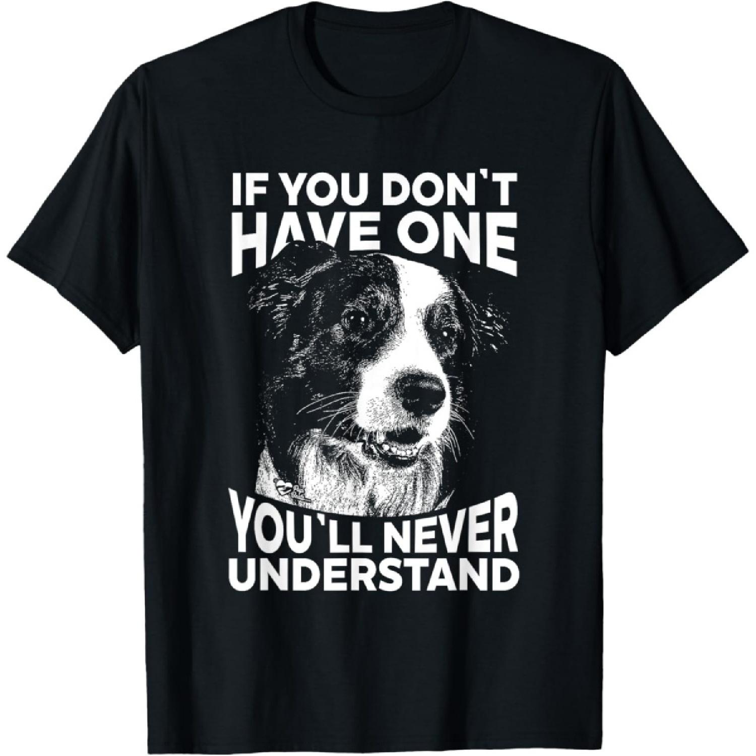Border Collie T-Shirt If you don t have one funny tee S