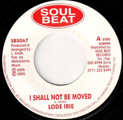 7inch Record LODE IRIE  I Shall Not Be Moved SBS067 Soul Beat 2005 UK Reggae Ska  Dub Used
