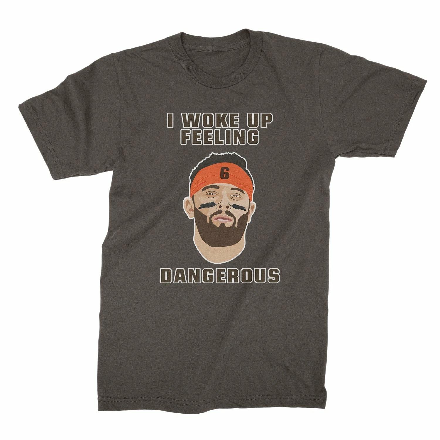 I Woke Up Feeling Dangerous Shirt Baker Mayfield Dangerous Shirt 2XL