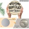 2D Flat 1pc Printing, 8x8 In, Welcome To My Happy Place Don' T Destroy It Round Aluminum Metal Sign, Wall Home Room Farmhouse Home Street, Shop
