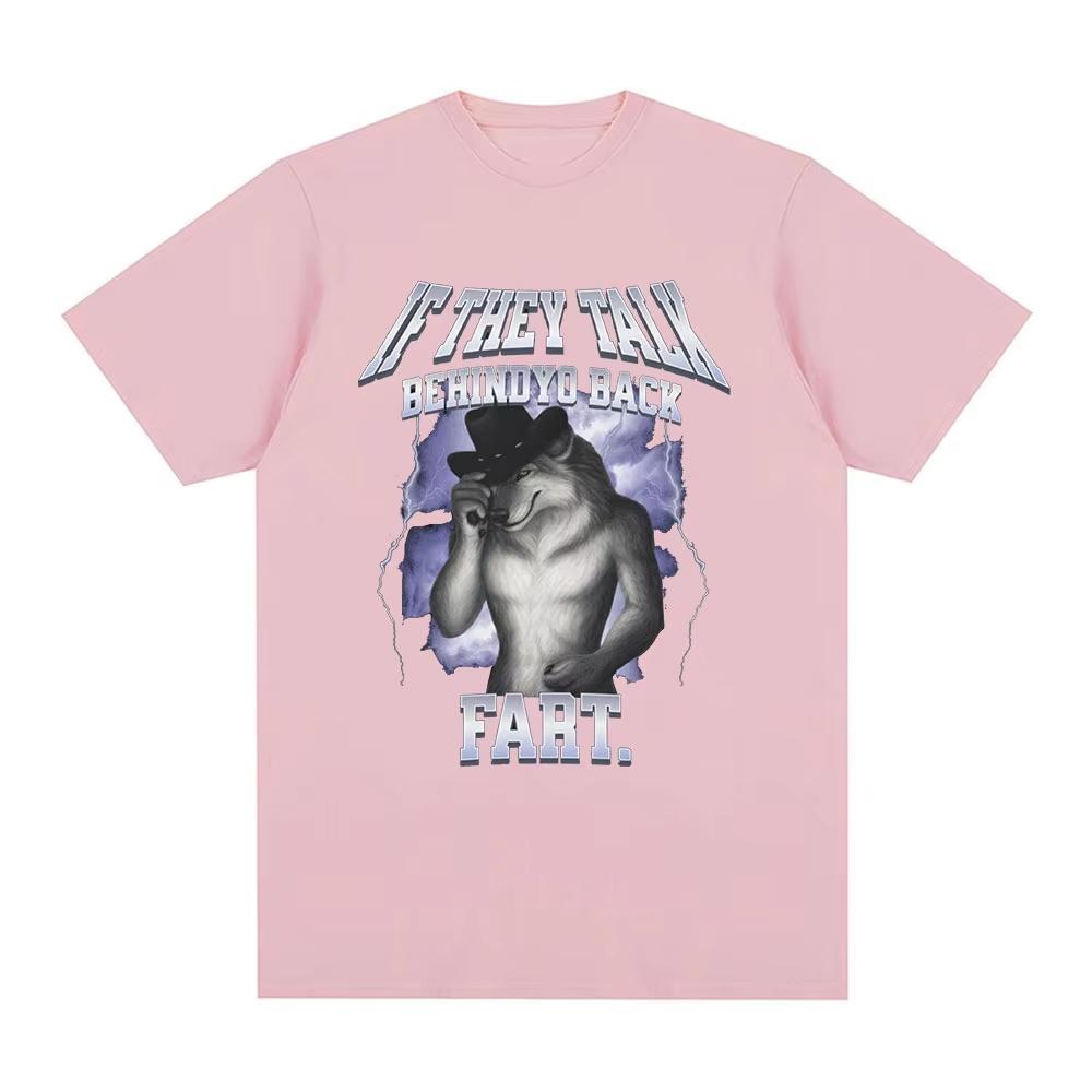 

If They Talk Behind Yo Back Fart Wolf Literally Me Funny Meme Emo Tshirt Mens Clothing Harajuku Retro Cotton T Shirt 4XL