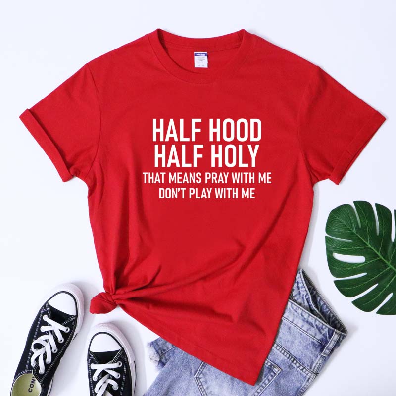Half Hood Half Holy TShirt Funny Unisex Christian Faith Bible Verse Tee Top Sarcastic Holy Enough To Pray Tshirt Dropshipping