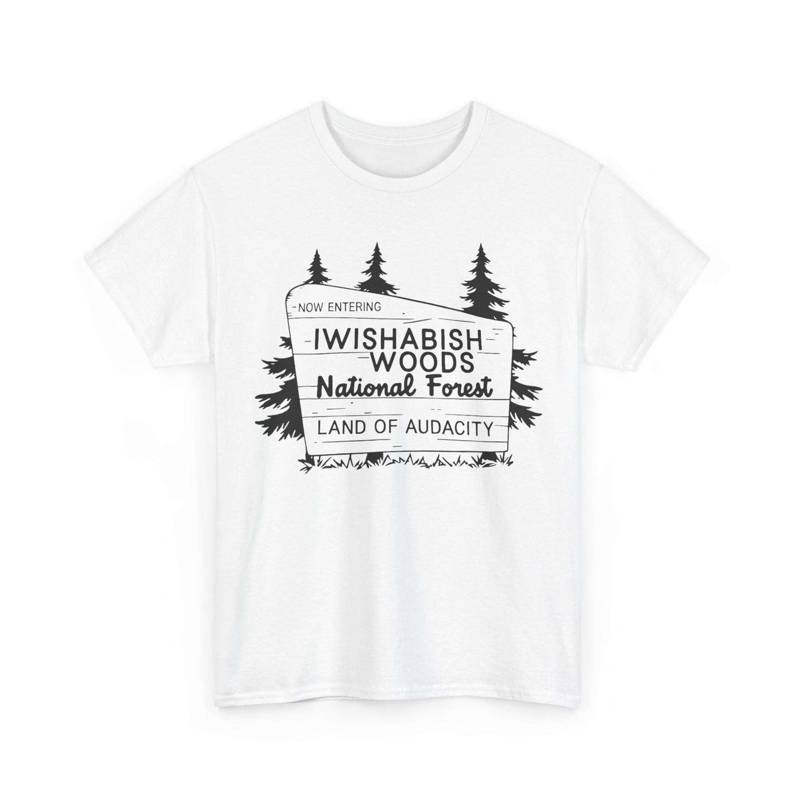 Now Entering Iwishabish Woods National Forest Land Audacity T-Shirt S