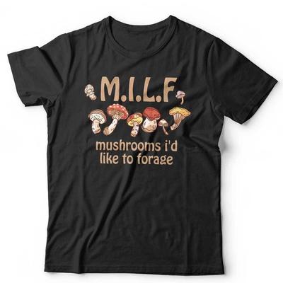 Milf Mushrooms I'd Like To Forage Unisex Tshirt  Funny Fungi Foraging Mycology