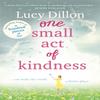 One Small Act of Kindness by Lucy Dillon Paperback Book 9781444796025