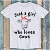 Just A Girl Who Loves Cows Vegan Animal Pet Funny Gift Tee T Shirt Summer Unisex Loose and Breathable Cotton T-shirt Top