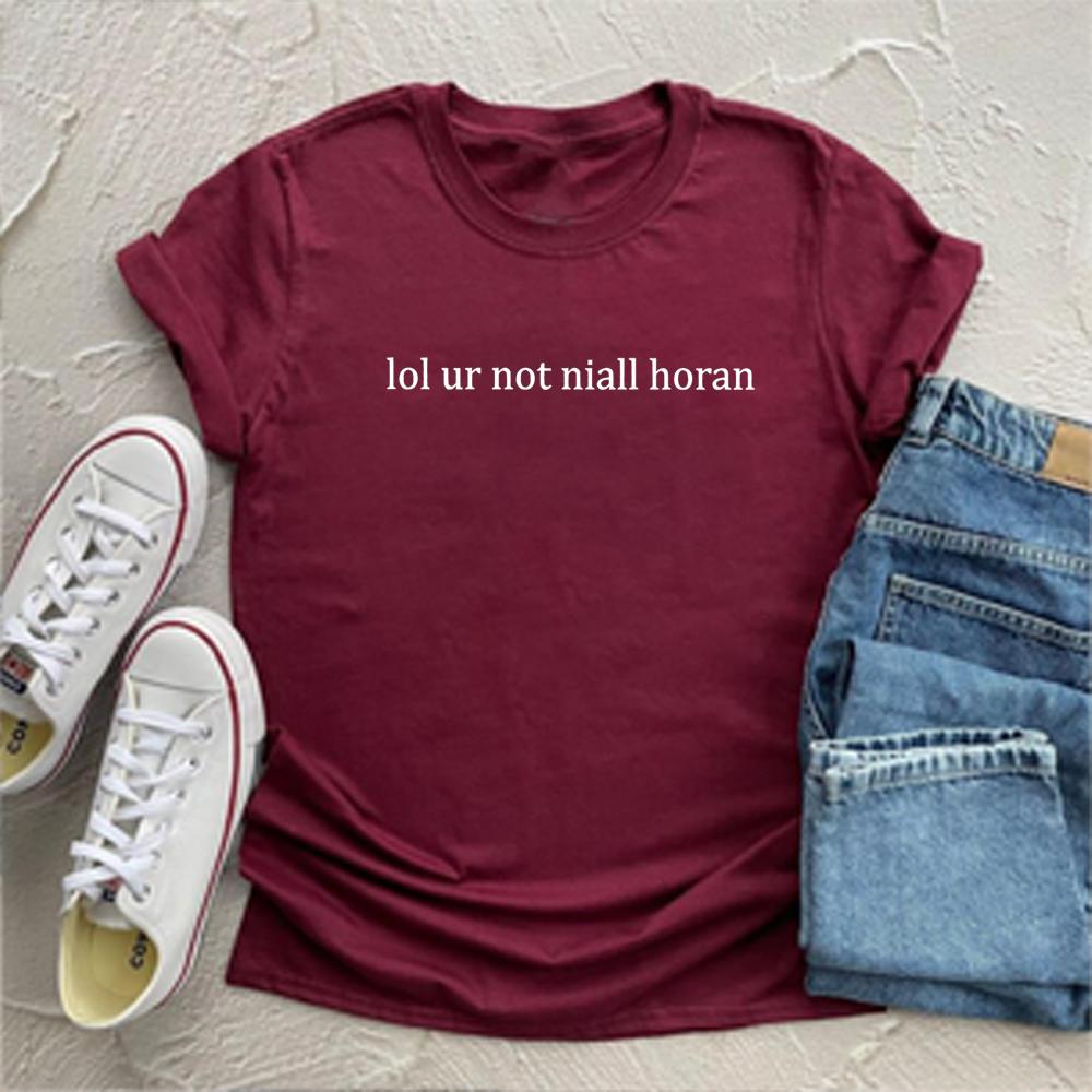 Lol Ur Not Niall Horan TShirt Slogan Boyband Shirt Musican Idol Tumblr Tee Vintage Short Sleeves Top Unisex Women Gift