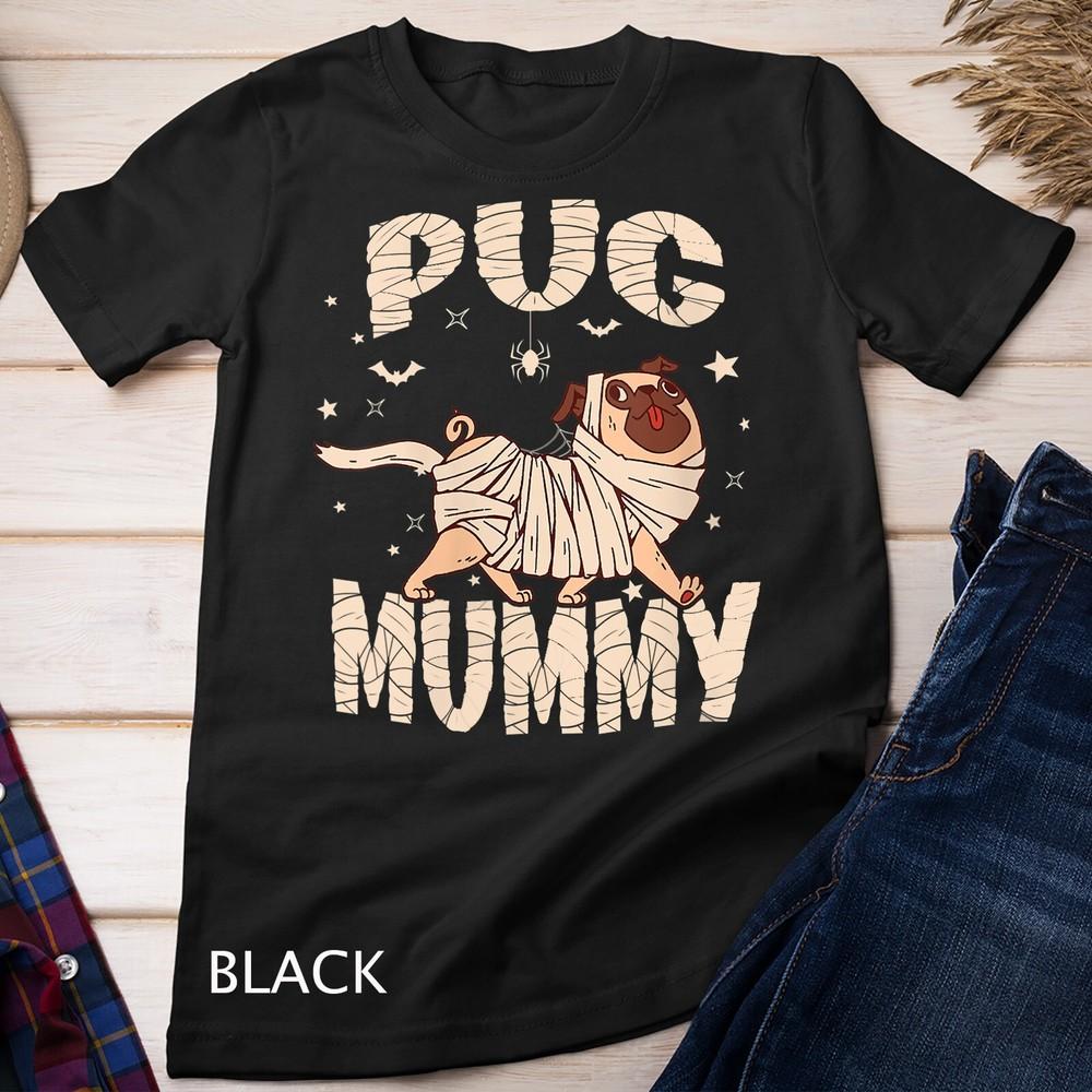 Womens Trendy Halloween Dog Meme Pug Owner Costume Pug Mummy Unisex T-shirt