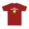 I Cant I Have Pickleball Funny Pickle Ball Player Novelty Unisexs Tshirt
