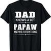 Dad Knows A Lot Papaw Knows Everything Funny Father's Day T-Shirt