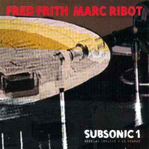 

CD FRED FRITH / MARC RIBOT - Subsonic 1 [CD] Fred Frith; Marc Ri SR68 Sub Rosa 1994 Belgium Jazz Used