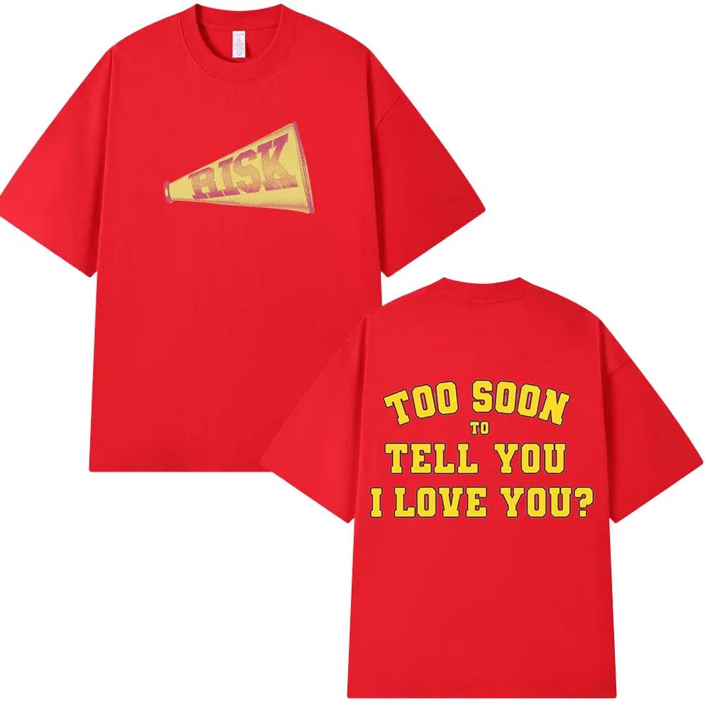 New Gracie Abrams Risks Telling You I Love You Too Soon? Men's Casual 100% Cotton Short Sleeve T-shirt Hip Hop T-shirt