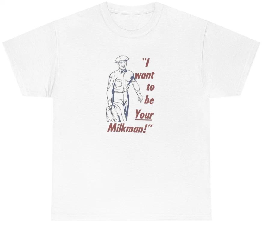 Mens I Want To Be Your Milkman T Shirt Funny Inappropriate Sex Joke Humor Tee 4XL