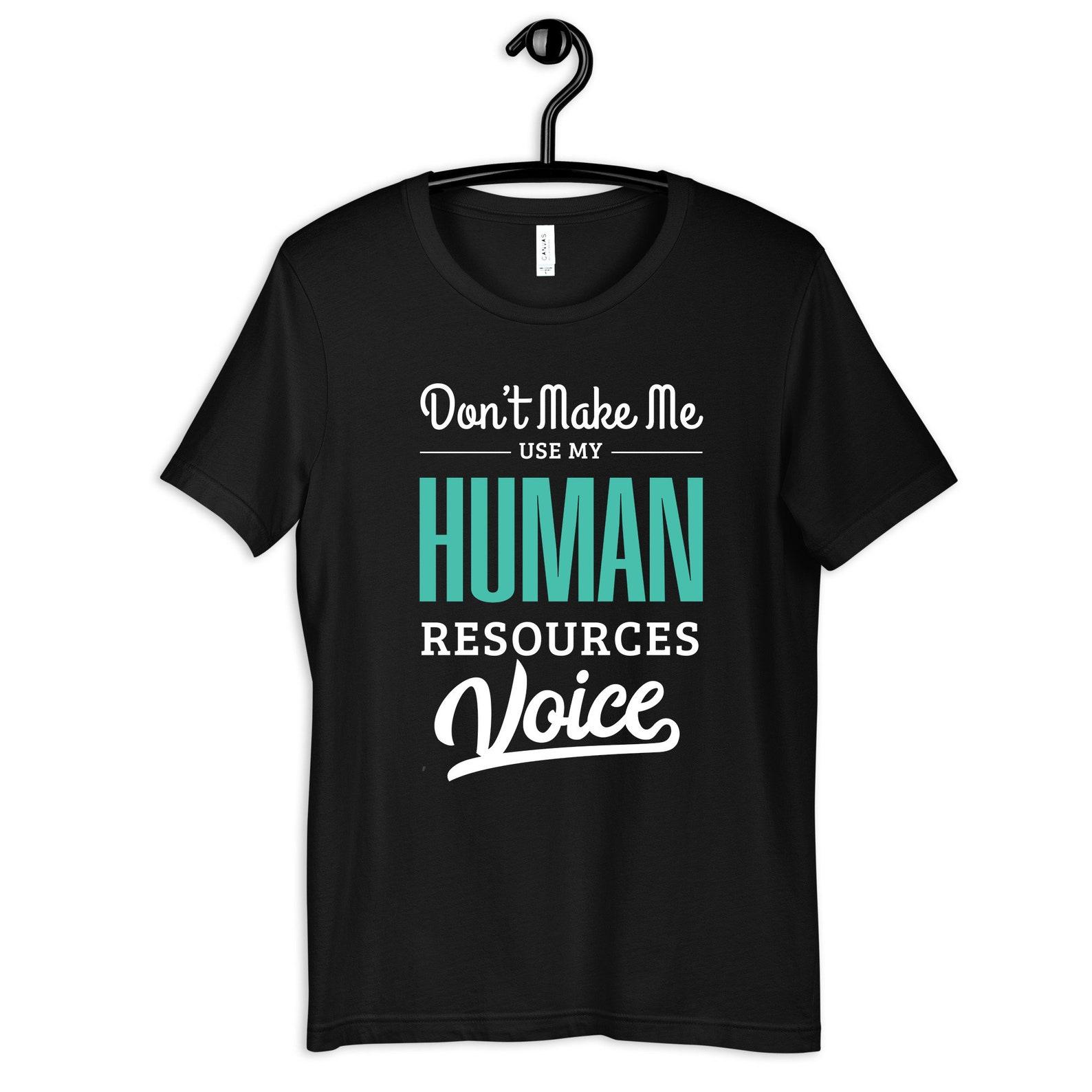 Human Resources Voice Shirt, Funny HR T-Shirt, Women s Tee, HR T-Shirt, Human Resources, T-shirt,T-shirt, Tank Top 3XL