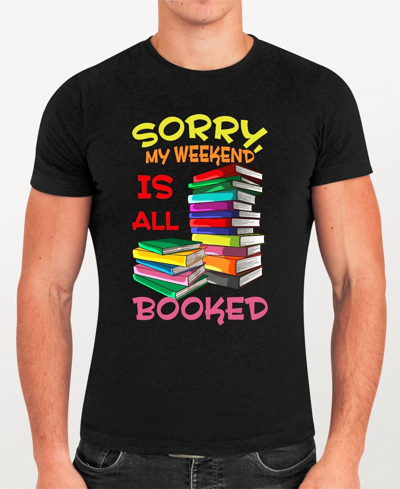 Sorry My Weekend Is All Booked T-Shirt, Book Lover World Book Day Unisex Tee M