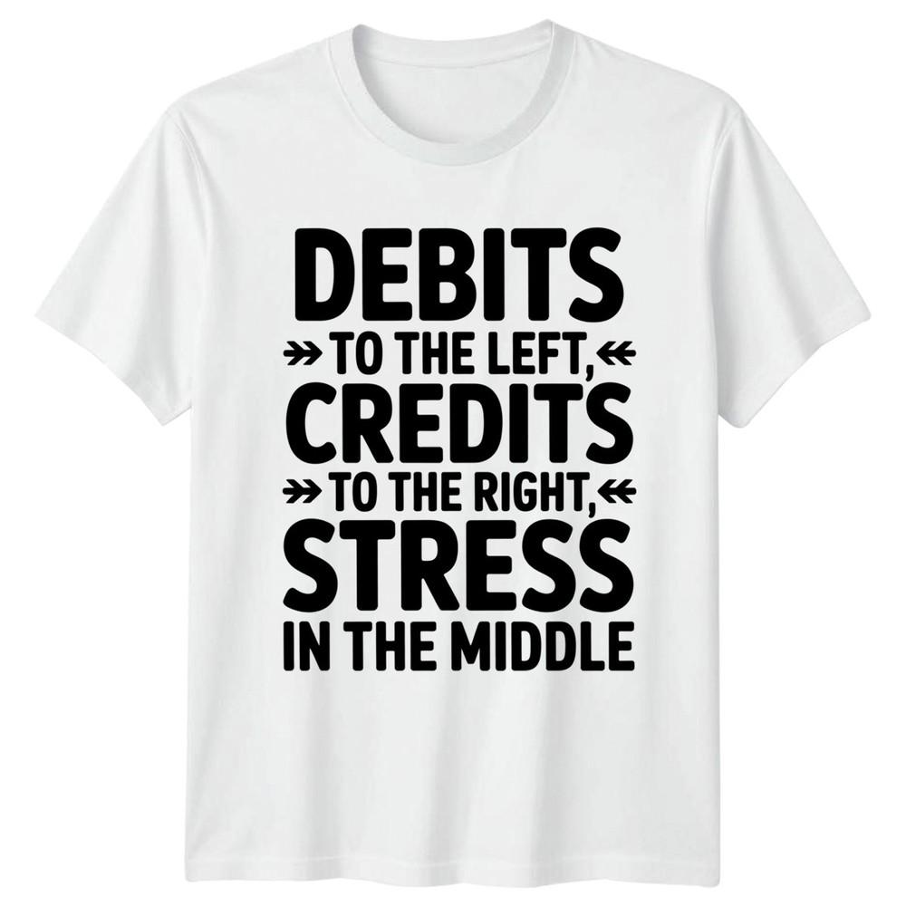Debits To The Left Credits TShirt Bookkeeping Accounting Birthday Gift For Him S
