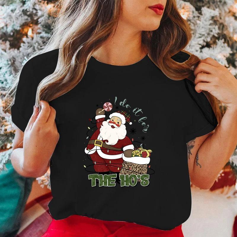 New Santa Claus Christmas I Do It For The Ho'S Graphic Printed T Shirt Cool Short Sleeve Female Fashion tops