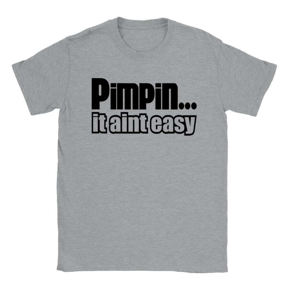 Pimpin  It Ain t Easy - Classic Unisex Crewneck T-shirt Unisex T-Shirt XXXL