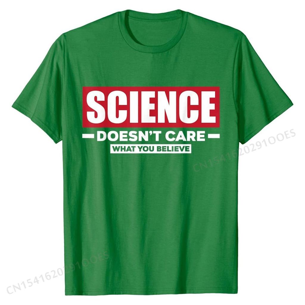 Science Doesn't Care What You Believe Funny Science T-Shirt Cotton Men Tshirts Camisa Tops T Shirt Cheap Normal