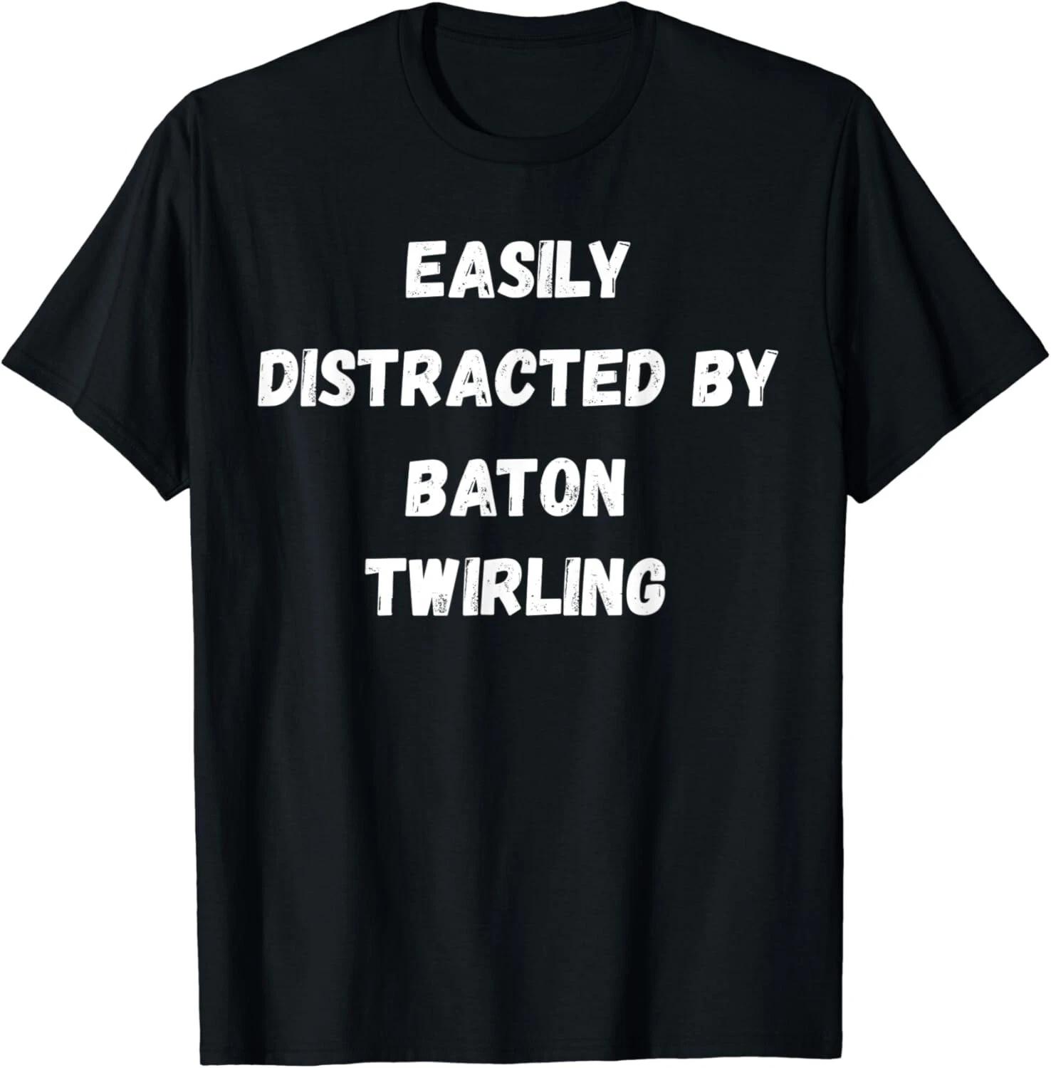 Funny Baton Twirling Shirt_ Easily Distracted By Baton Twirl Gift Unisex T-Shirt S