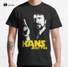 Hans Shot First Classic TShirt White Undershirts Unisex Custom Aldult Teen Unisex Digital Printing Tee Shirts Custom Gift Tshirt