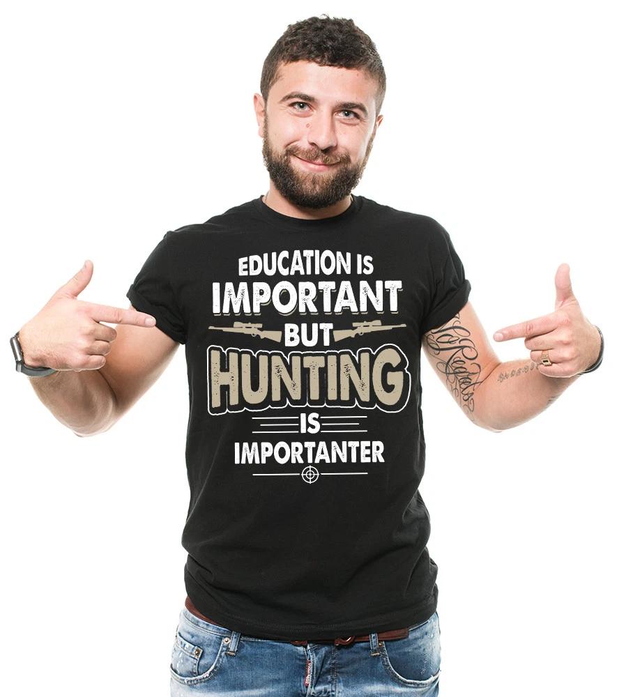 Funny Hunting T-T-shirt Education Is Important T-T-shirt Gift For Hunters T T-shirt XL