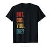 Mas Você Morreu Engraçado Sarcástico Academia Motivacional Treino Camiseta Gola Redonda Fitness Camiseta Roupas Masculinas Moda Camiseta Oversized