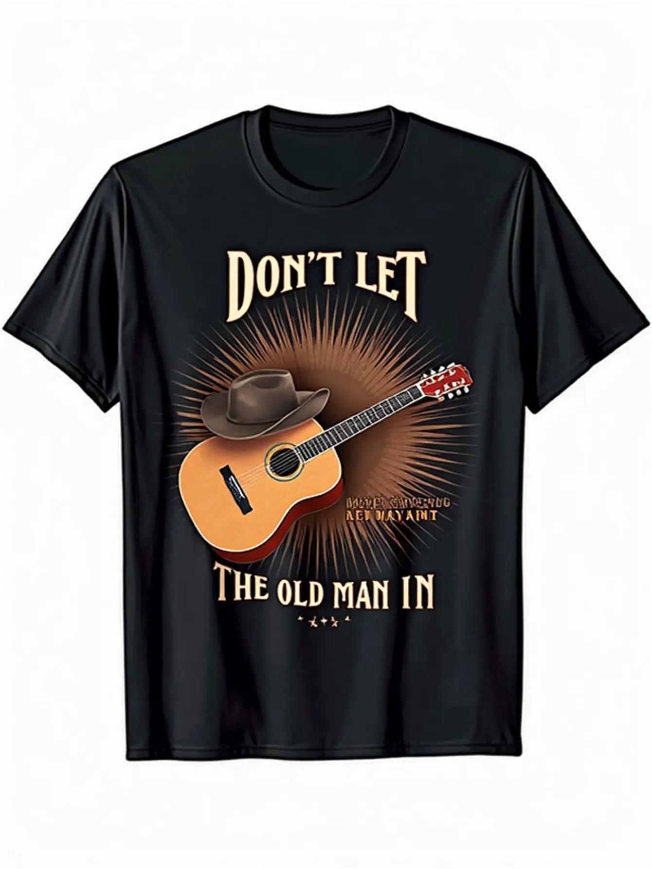 Dont Let The Old Unisex In Guitar Cowboy Hat Graphic Unisexs Cotton TShirt Breathable Trip Tee S
