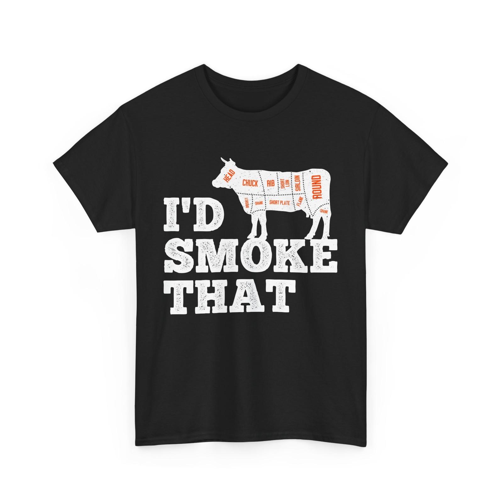 Barbecue Shirt, I d Smoke That Barbecue Smoker Grilling Meat Funny T-shirt S