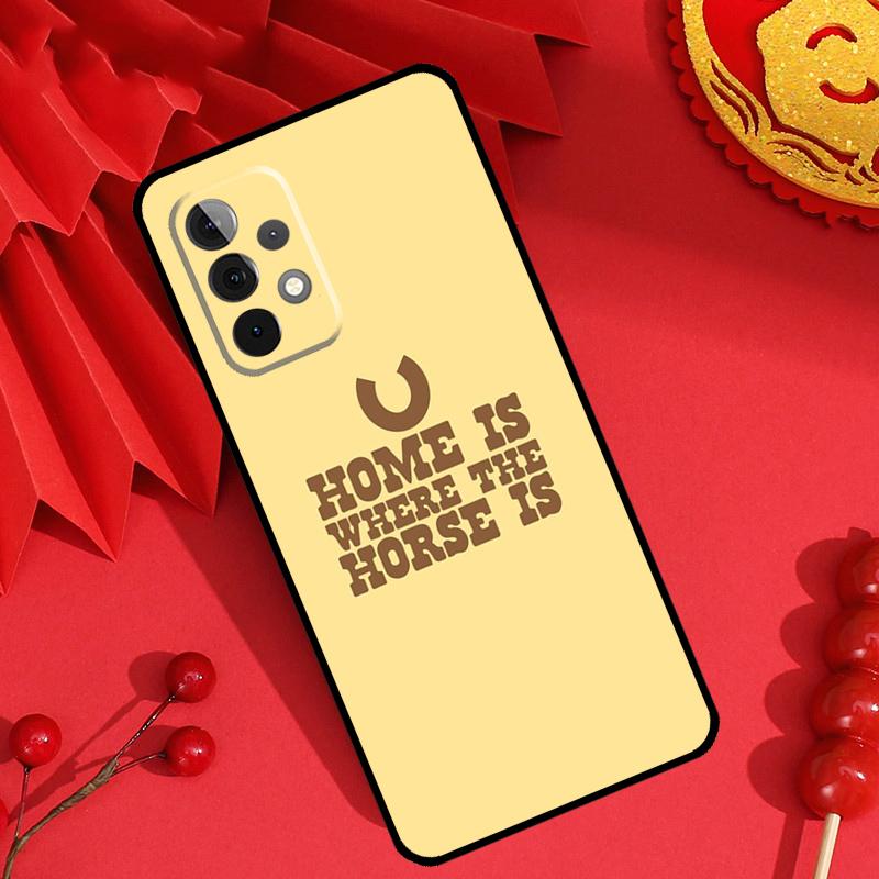 Home Is Where The Horse Is Case For Samsung Galaxy M13 M14 M12 M11 M15 M06 M16 M36 M56 M31 M53 M32 M52 M35 M55 M34 M54
