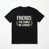 Friends The Family We Choose T-Shirt - Inspirational Friendship Gift Tee