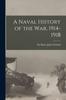 The A Naval History of the War, 1914-1918 Book